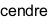 cendre