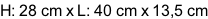 H: 28 cm x L: 40 cm x 13,5 cm
