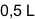 0,5 L