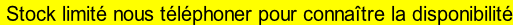 Stock limit� nous t�l�phoner pour conna�tre la disponibilit�
